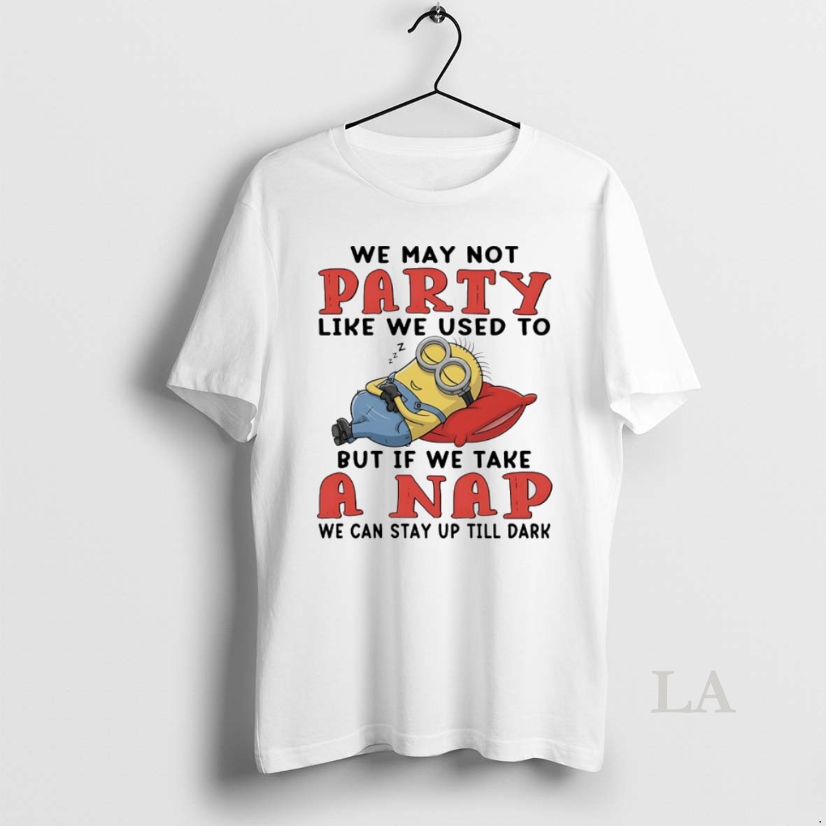 Original Minions Sleeps We May Not Party Like We Used To But If We Take A Nap We Can Stay Up Till Dark Shirt