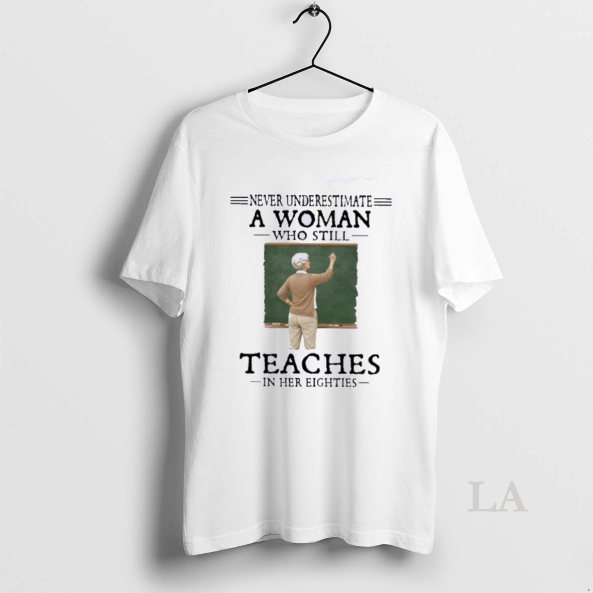 Original Never Underestimate A Woman Who Still Teaches In Her Eighties Shirt