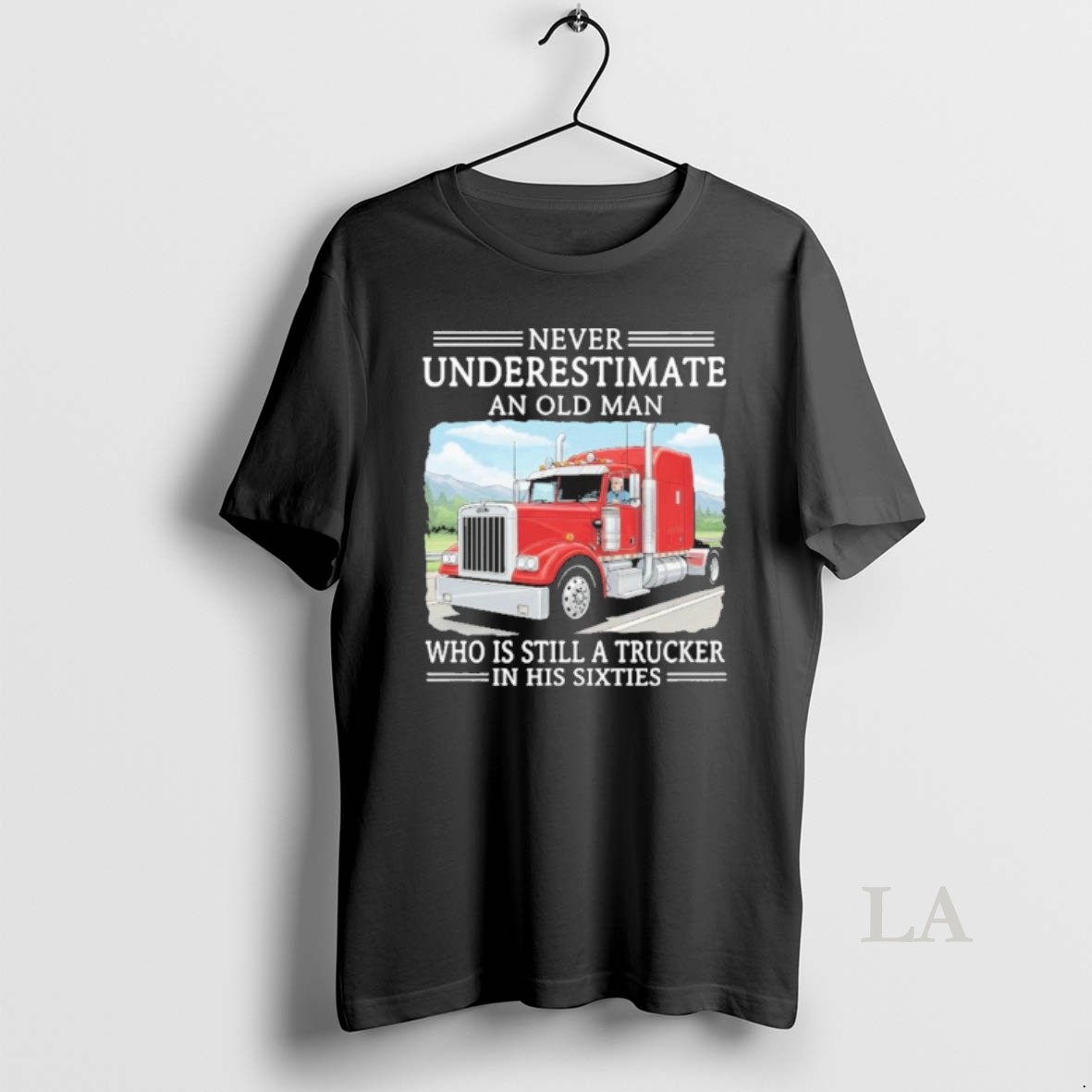 Original Never Underestimate An Old Man Who Is Still A Trucker In His Sixties Shirt