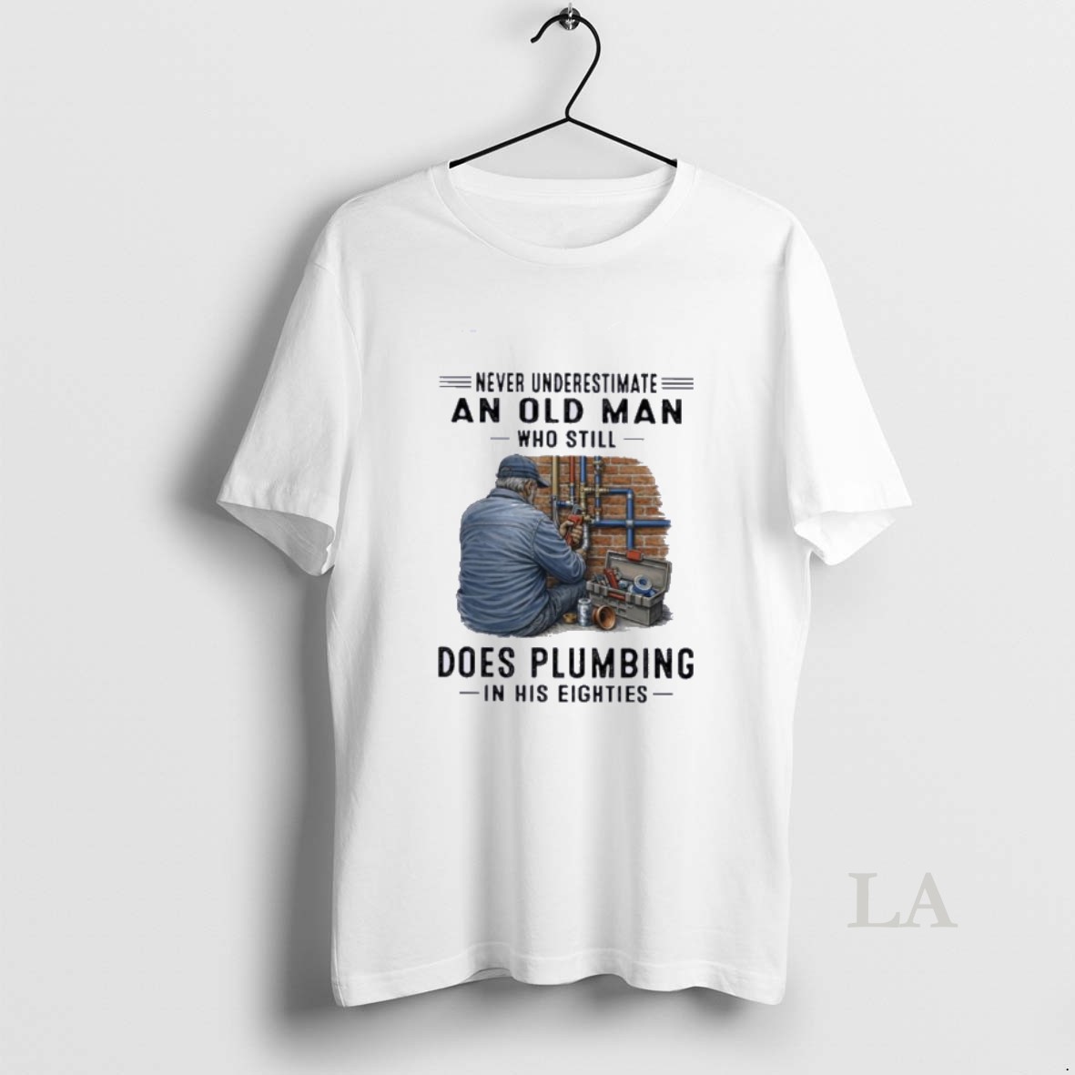 Original Never Underestimate An Old Man Who Still Does Plumbing In His Eighties Shirt