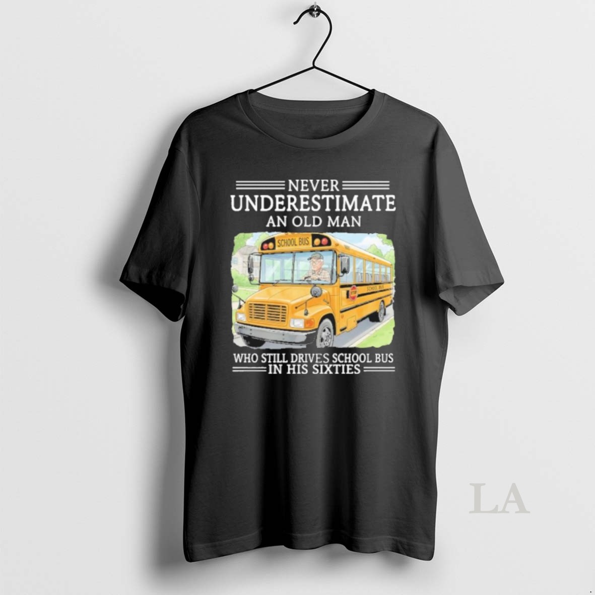 Original Never Underestimate An Old Man Who Still Drives School Bus In His Sixties Shirt