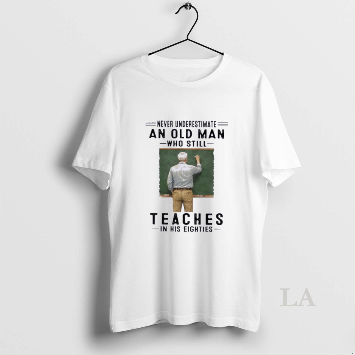 Original Never Underestimate An Old Man Who Still Teaches In His Eighties Shirt