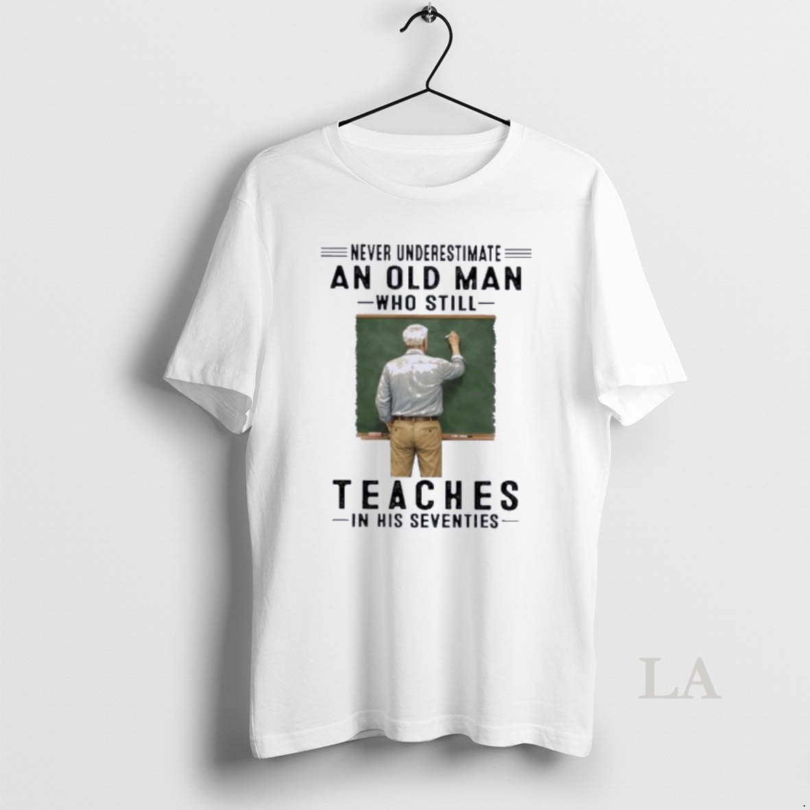 Original Never Underestimate An Old Man Who Still Teaches In His Seventies Shirt