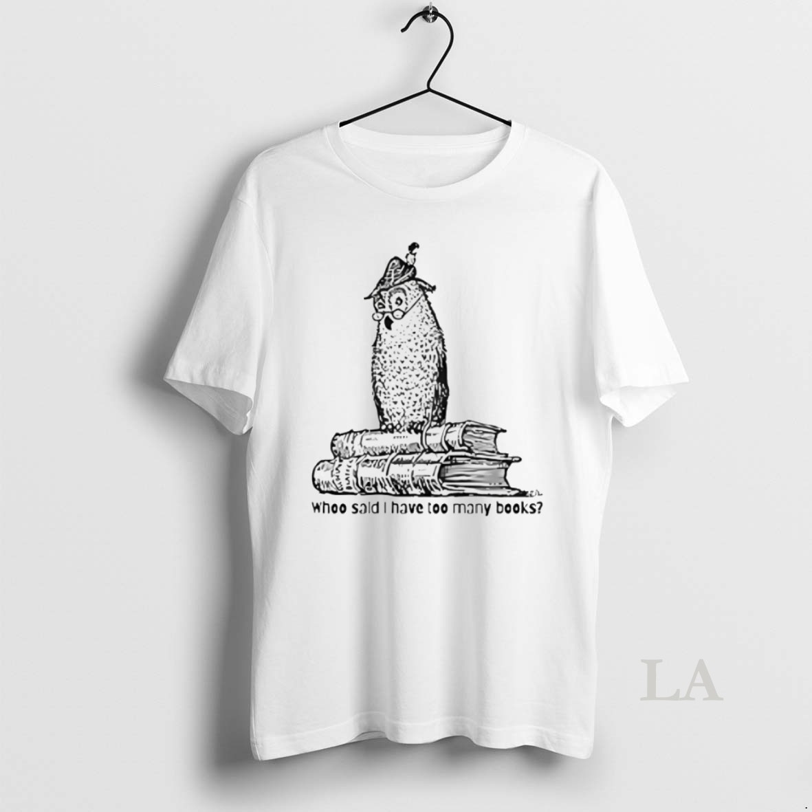 Original Owl Librarian Whoo Said I Have Too Many Books Shirt
