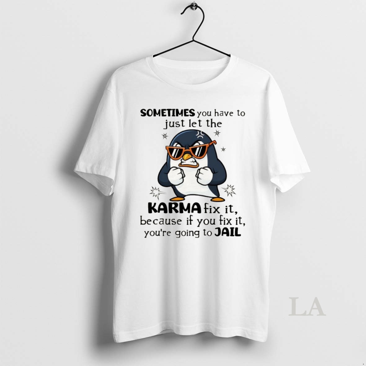 Original Penguin Sometimes You Have To Just Let The Karma Fix It Because If You Fix It Shirt