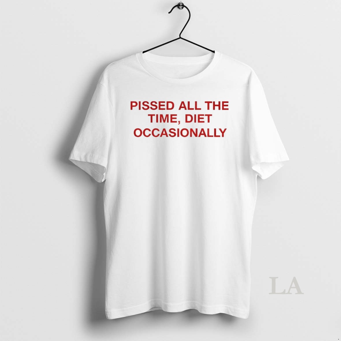 Original Pissed All The Time Diet Occasionally Shirt