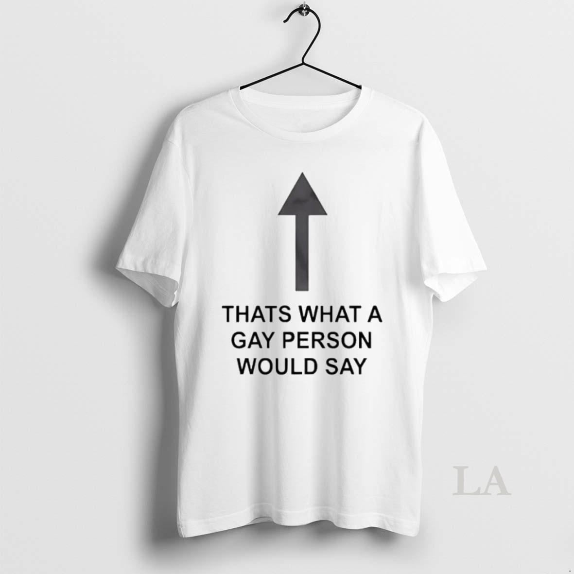 Original Thats What A Gay Person Would Say Shirt