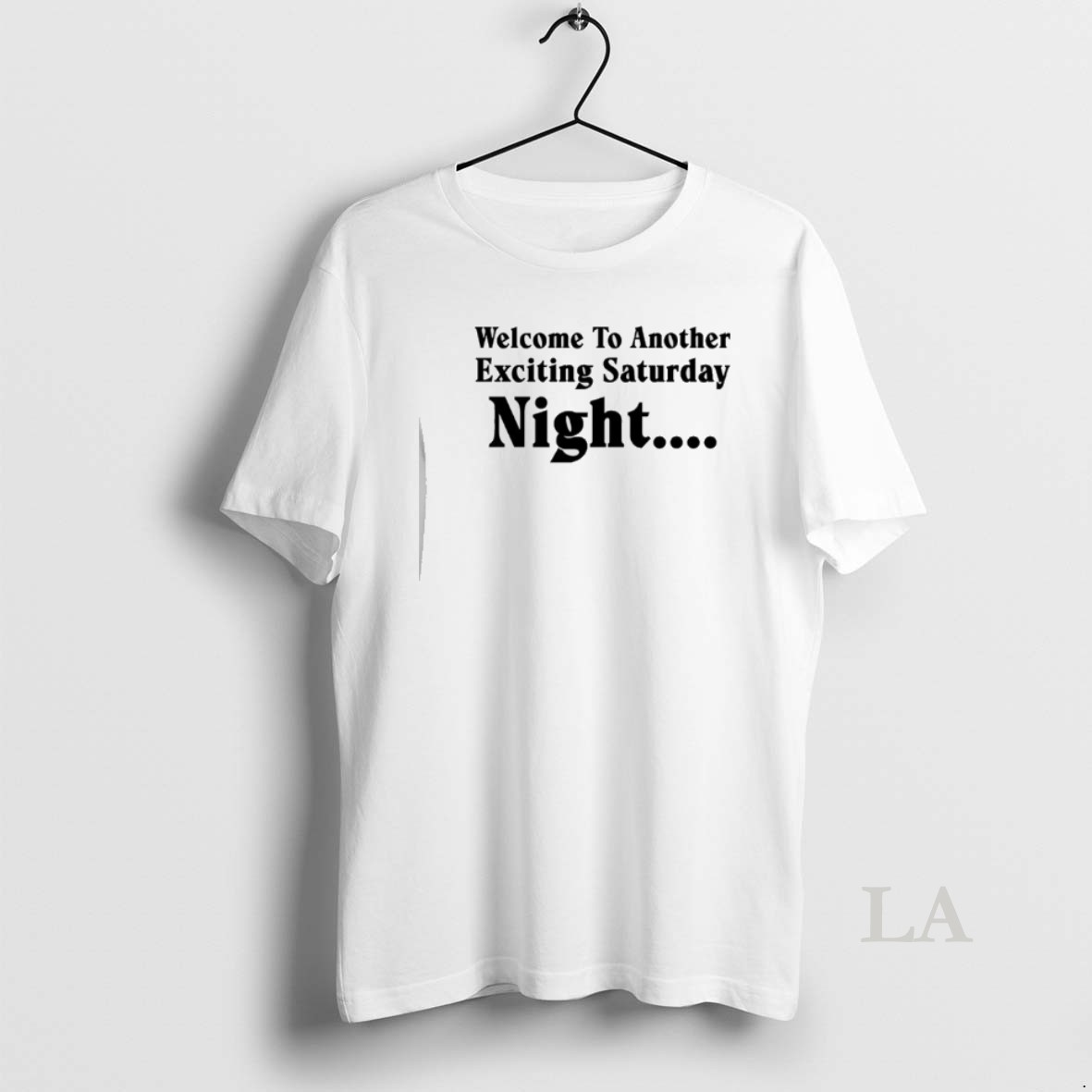 Original Welcome To Another Exciting Saturday Night Shirt