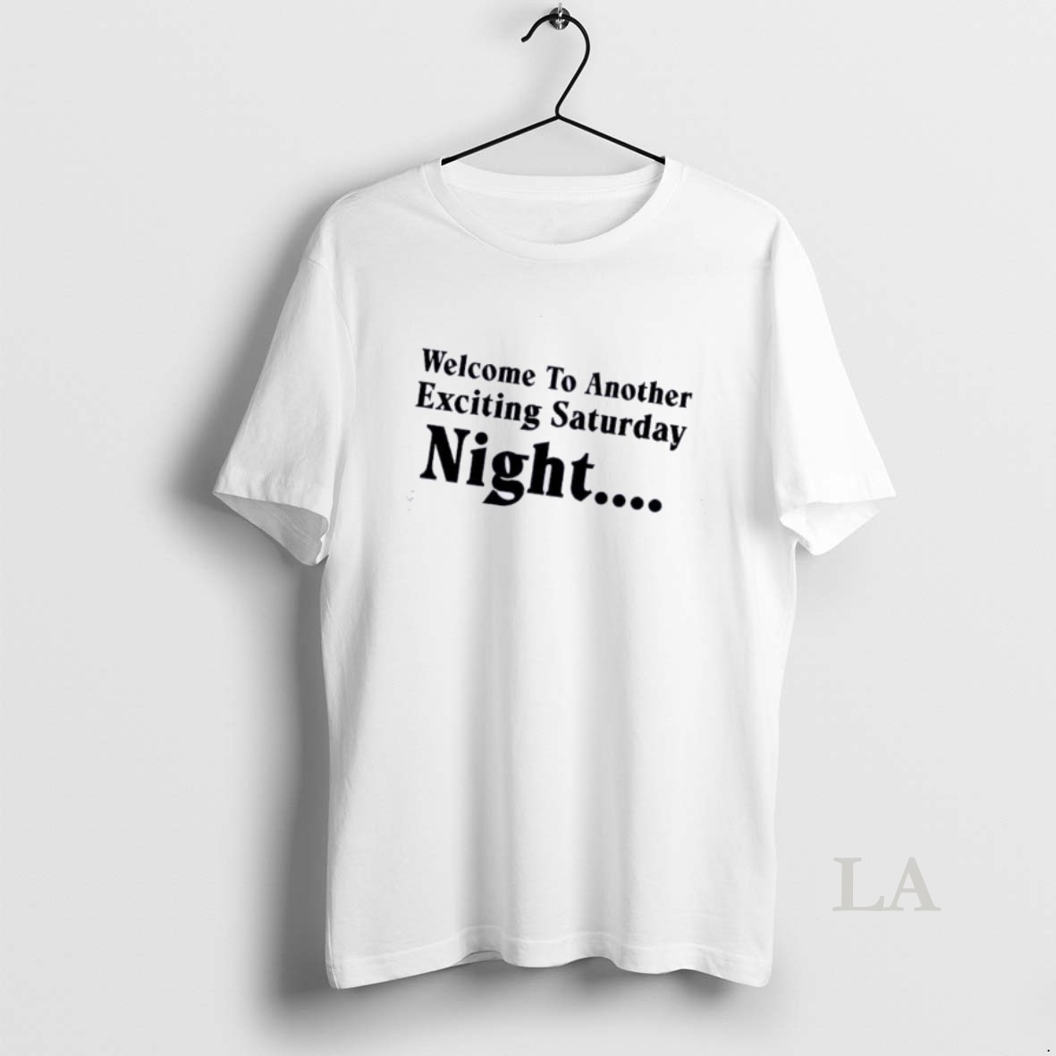 Original Welcome To Another Exciting Saturday Night Quote Shirt