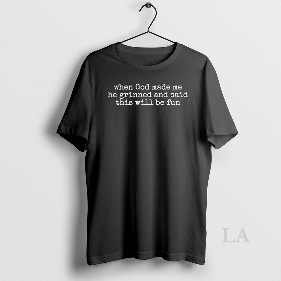 Original When God Made Me He Grinned And Said This Will Be Fun Shirt