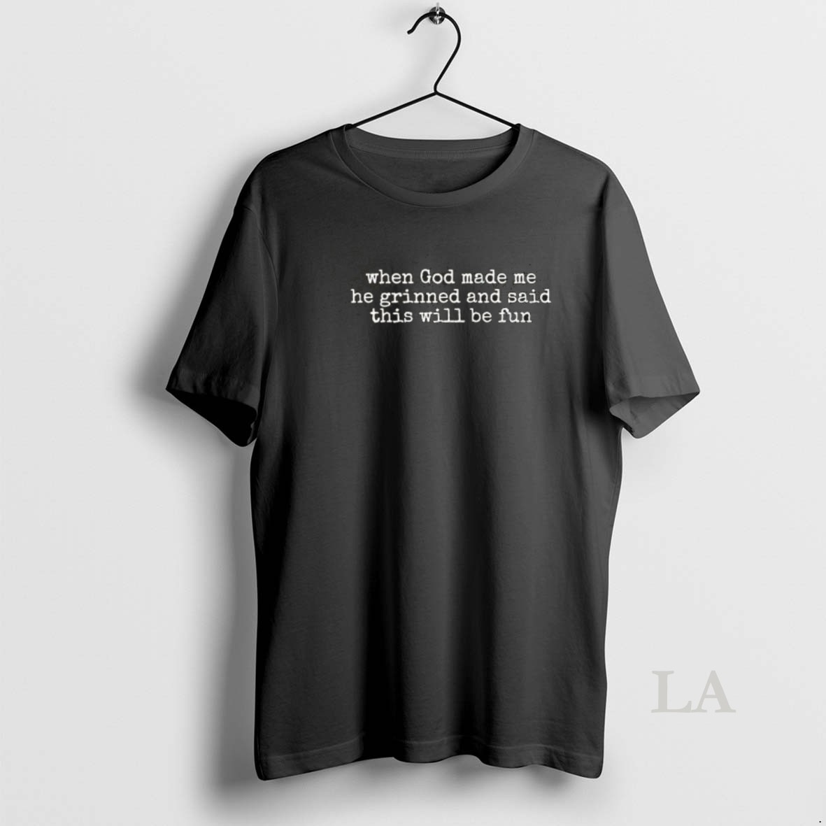 Original When God Made Me He Grinned And Said This Will Be Fun Quote Shirt