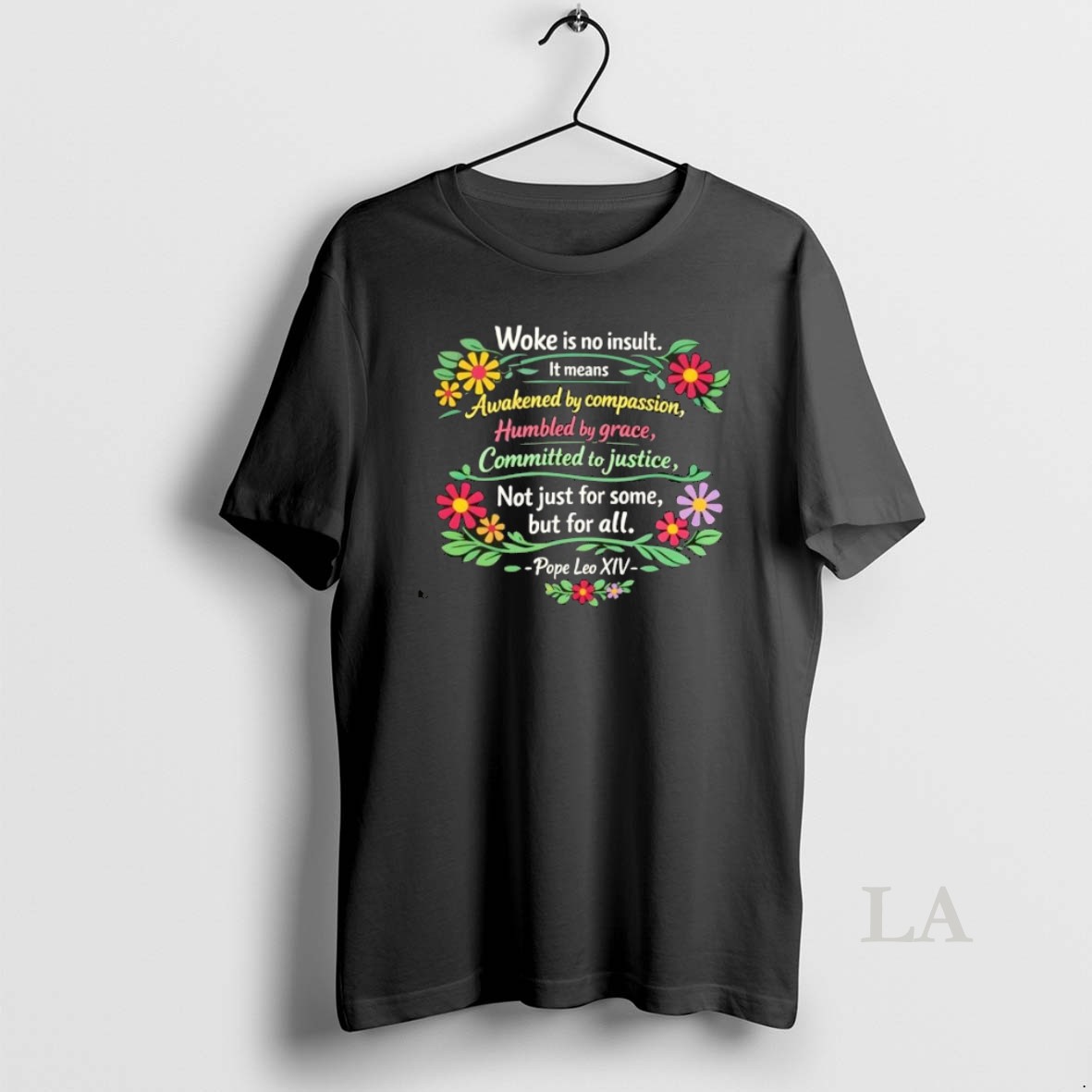Original Woke Is No Insult It Means Awakened By Compassion Humbled By Grace Committed To Justice Floral Shirt