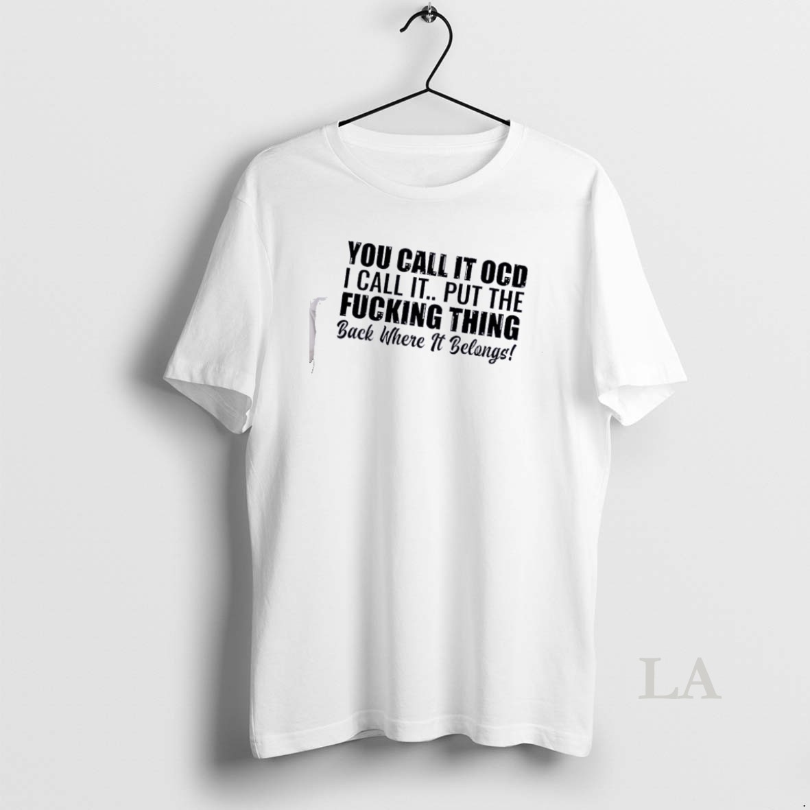 Original You Call It Ocd I Call It Put The Fcking Thing Back Where It Belongs Quote Shirt