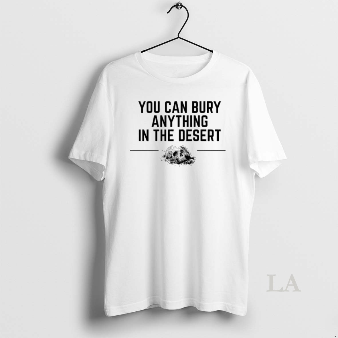 Original You Can Bury Anything In The Desert Skull Womens Shirt