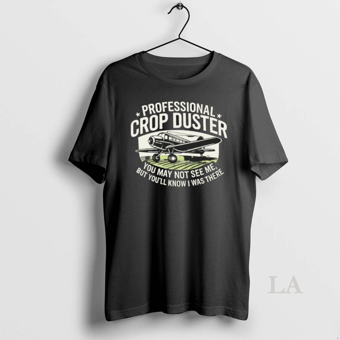 Original You May Not See Me But Youll Know I Was There Professional Crop Duster Shirt