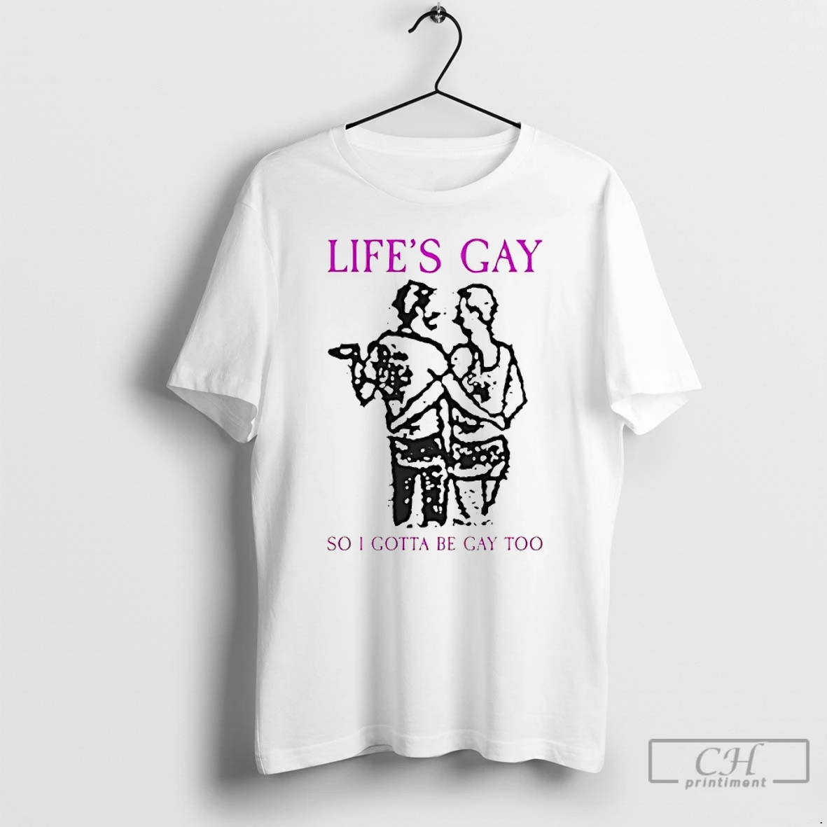 Classic Lifes Gay So I Gotta Be Gay Too T Shirts Sweater Hoodie