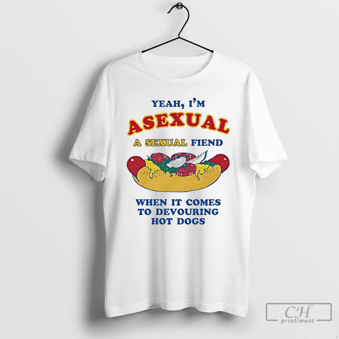 Classic Yeah Im Asexual A Sexual Fiend When It Comes To Devouring Hot Dogs T Shirts Sweater Hoodie