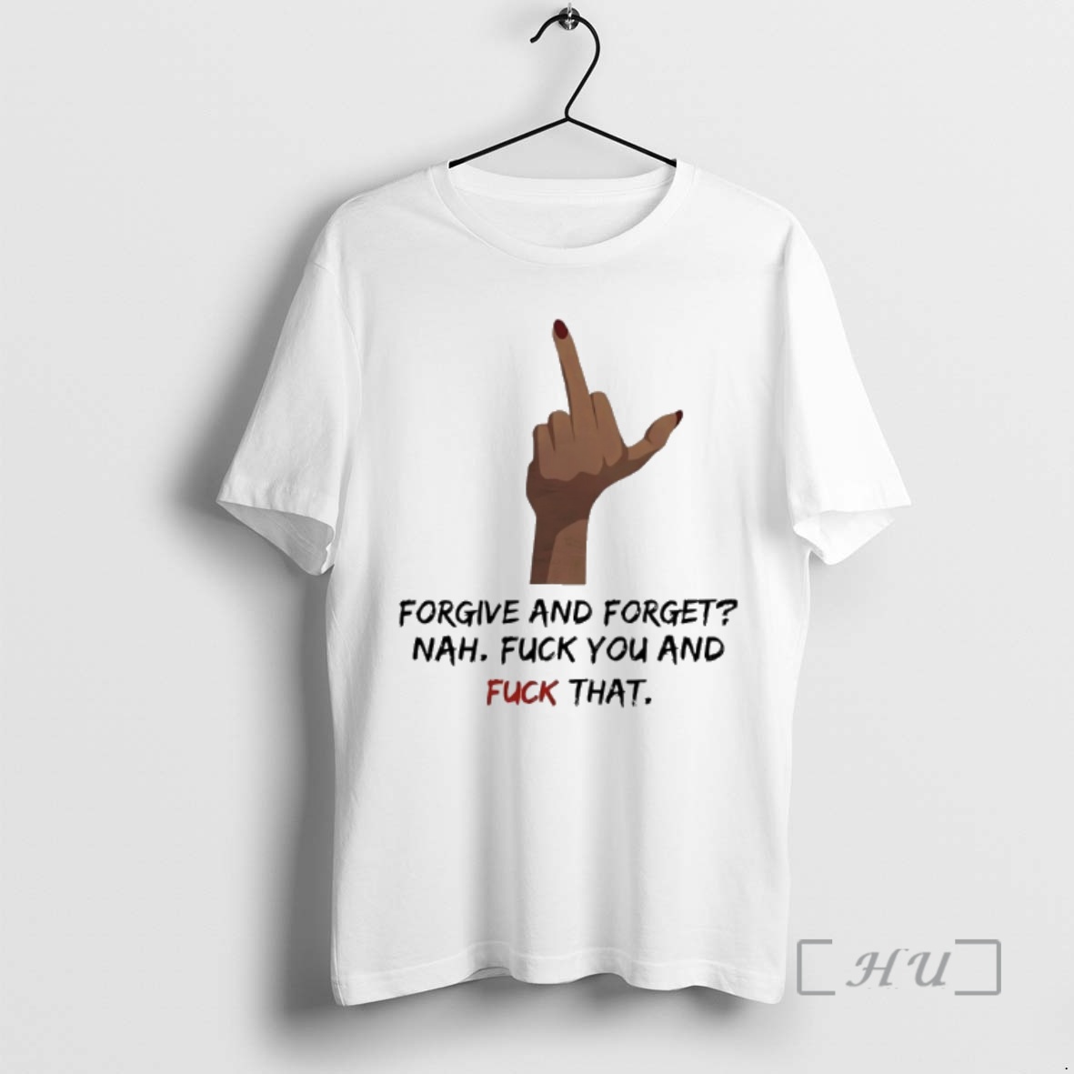 Officials Forgive And Forget Nah Fuck You And Fuck That Middle Finger Premium T Shirts Sweater Hoodie
