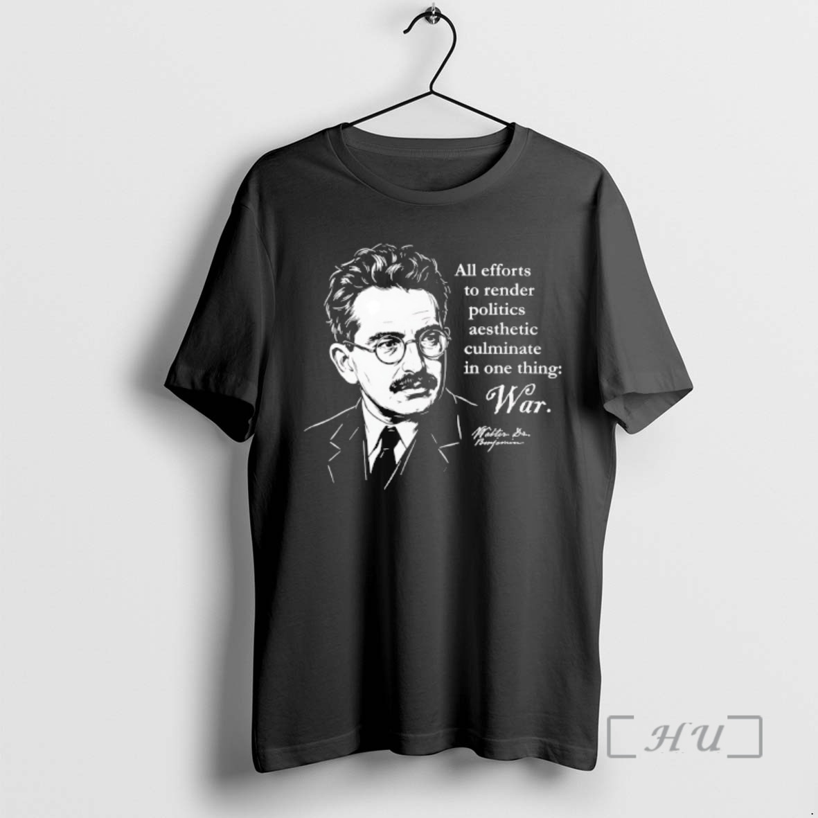 Officials Walter Benjamin Quote All Efforts To Render Politics Aesthetic Culminate In One Thing Premium T Shirts Sweater Hoodie