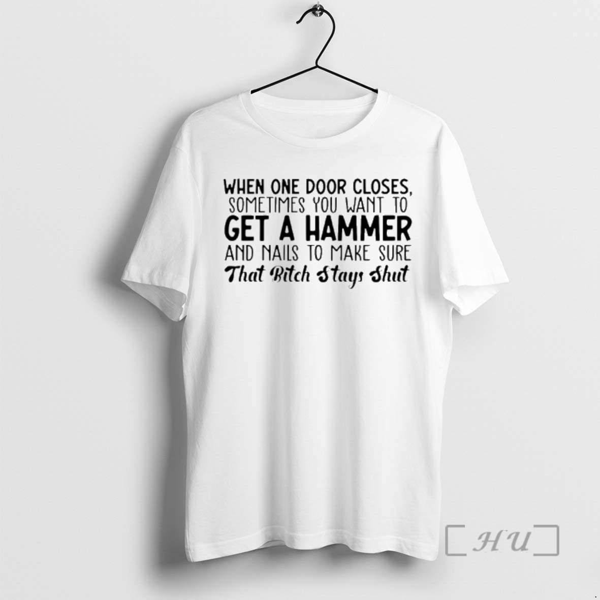 Officials When One Door Closes Sometimes You Want To Get A Hammer And Nails To Make Sure That Bitch Stays Shut Premium T Shirts Sweater Hoodie