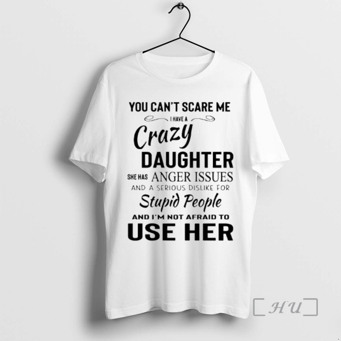 Officials You Cant Scare Me I Have A Crazy Daughter She Has Anger Issues And A Serious Premium T Shirts Sweater Hoodie