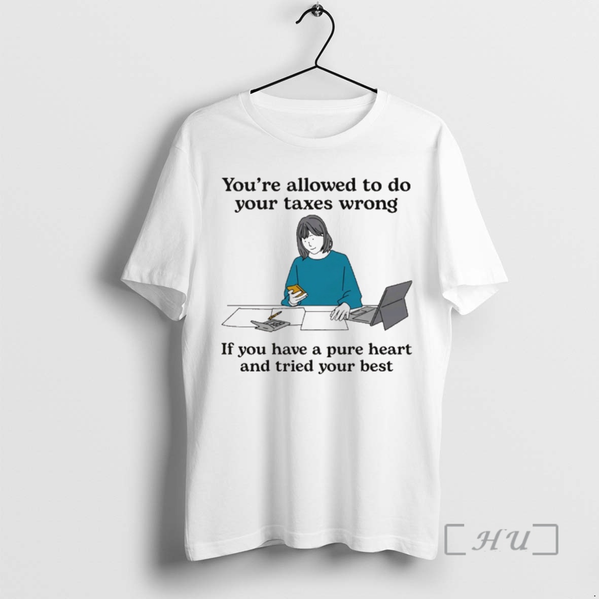 Officials Youre Allowed To Do Your Taxes Wrong If You Have A Pure Heart And Tried Your Best Painting Premium T Shirts Sweater Hoodie