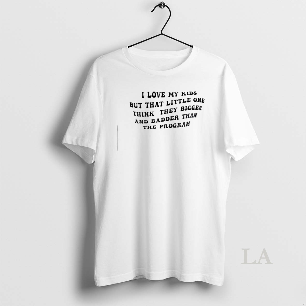 Original 65dj0he0 I Love My Kids But That Little One Think They Bigger And Badder Than The Program Shirt