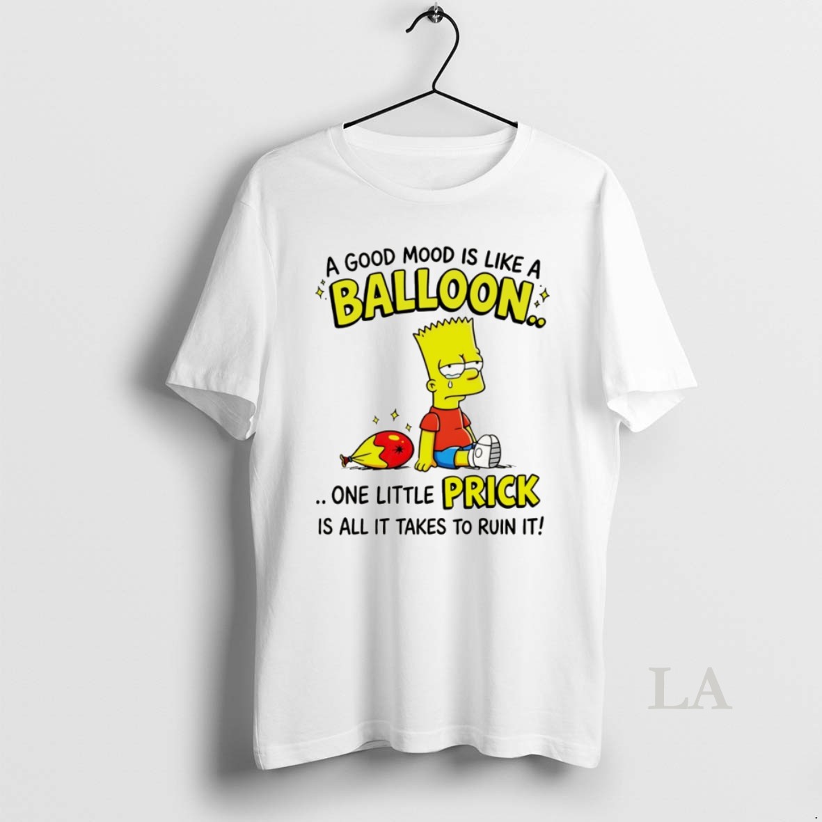 Original Bart A Good Mood Is Like A Balloon One Little Prick Is All It Takes To Ruin It Shirt