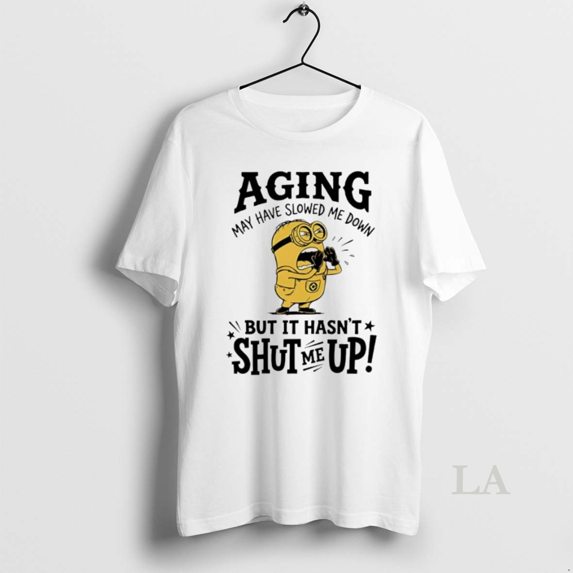 Original Minion Aging May Have Slowed Me Down But It Hasnt Shut Me Up Shirt