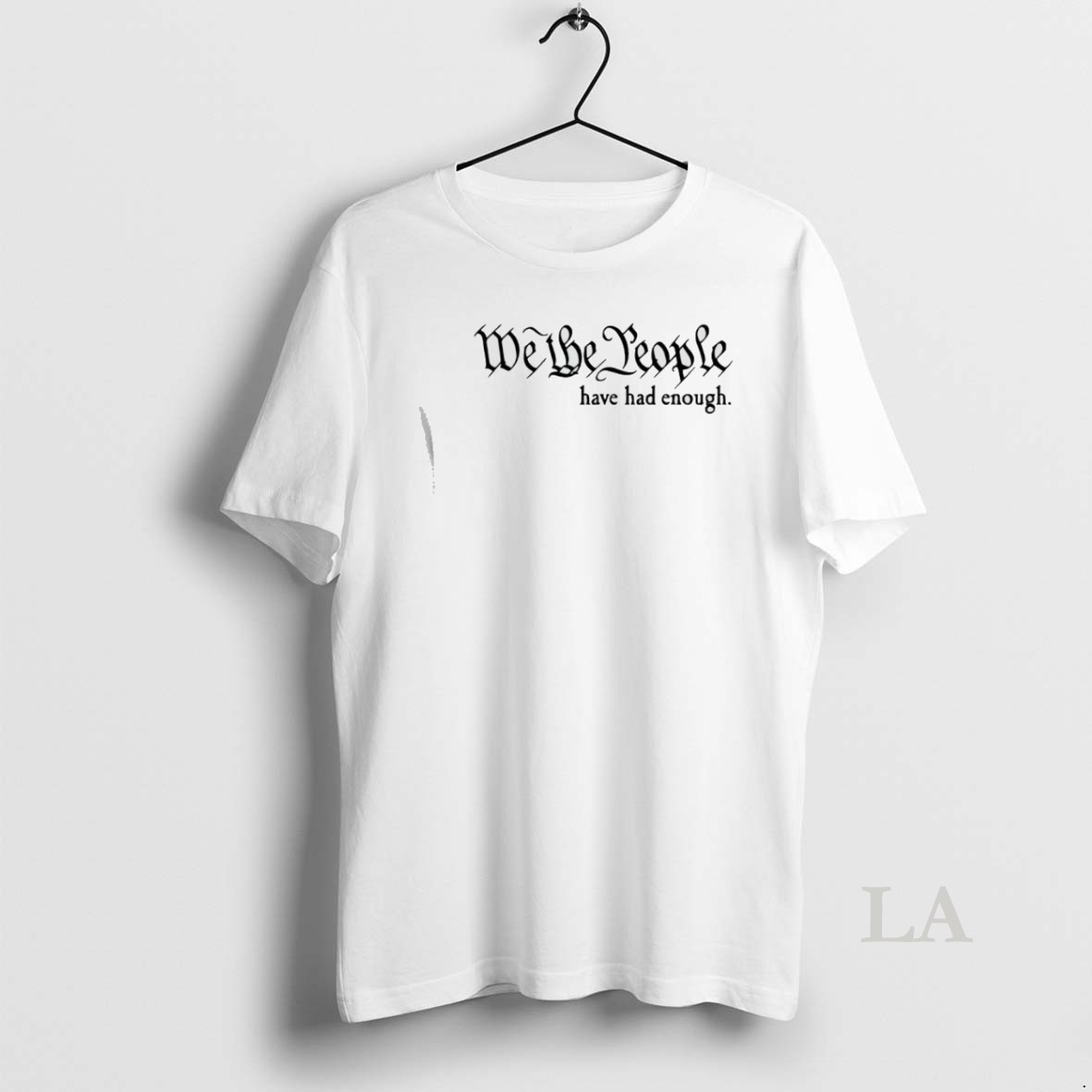 Original We The People Have Had Enough Shirt