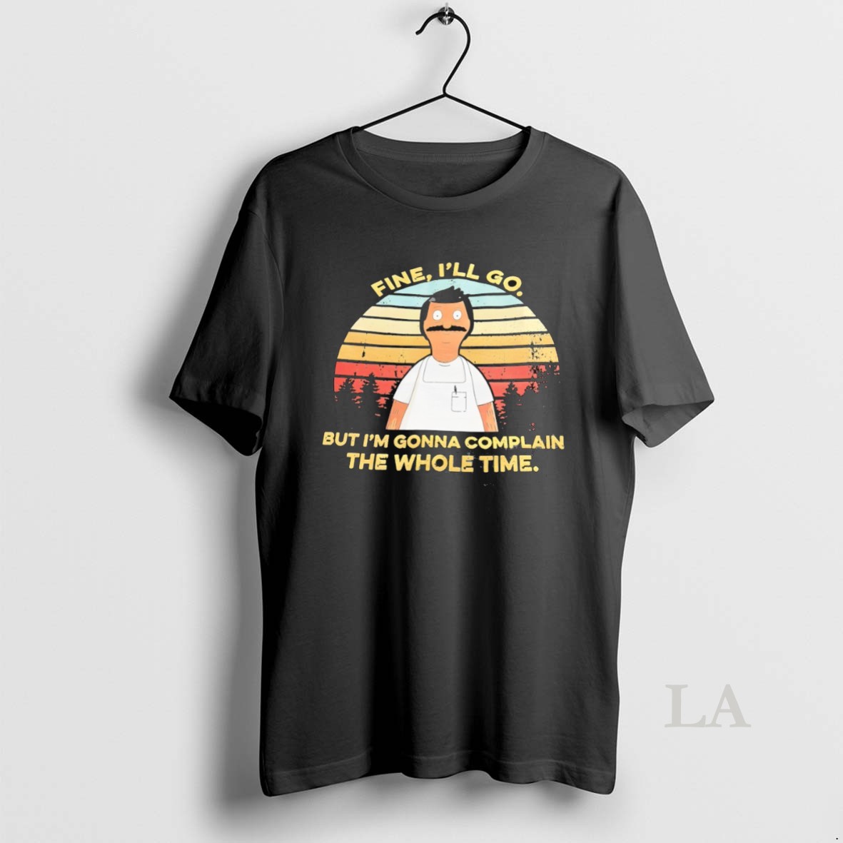 Original Yld5hll0 Bob Belcher Fine Ill Go But Im Gonna Complain The Whole Time Shirt