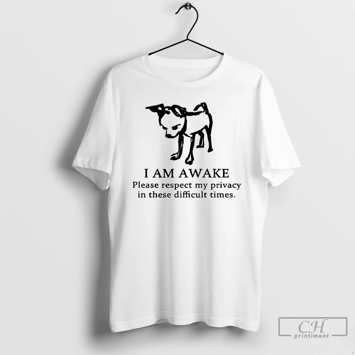 Premium I Am Awake Please Respect My Privacy In These Difficult Times Silly Dog Privacy Meme T Shirts Sweater Hoodie