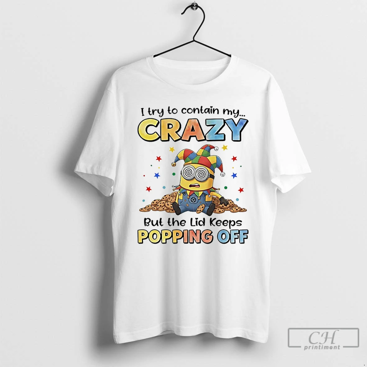 Premium Jester Minions I Try To Contain My Crazy But The Lid Keeps Popping Off T Shirts Sweater Hoodie
