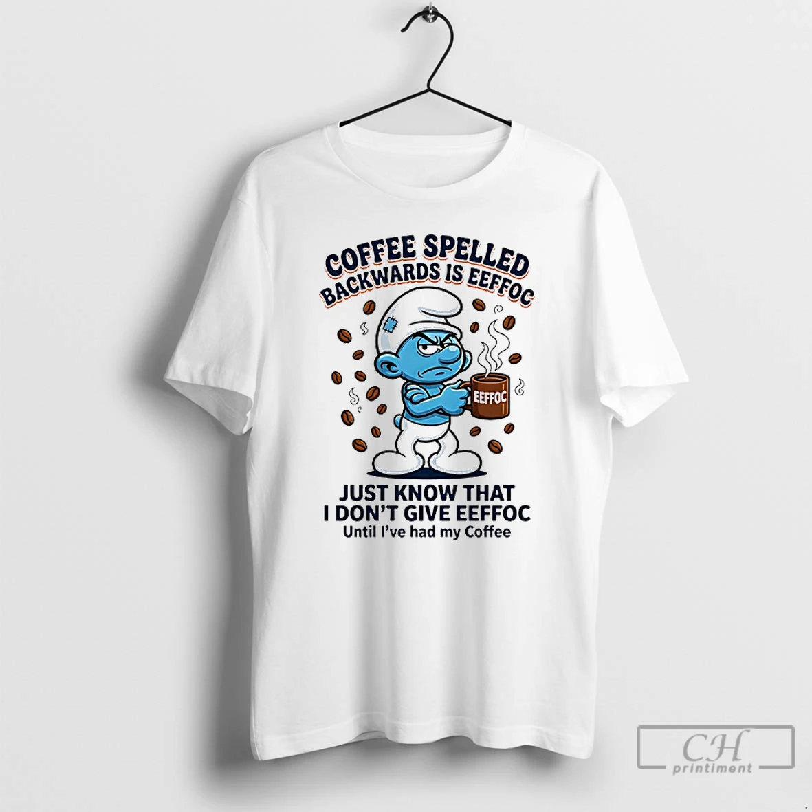 Premium Smurfs Backwards Is Eeffoc Coffee Spelled Just Know I Dont Give Eeffoc T Shirts Sweater Hoodie