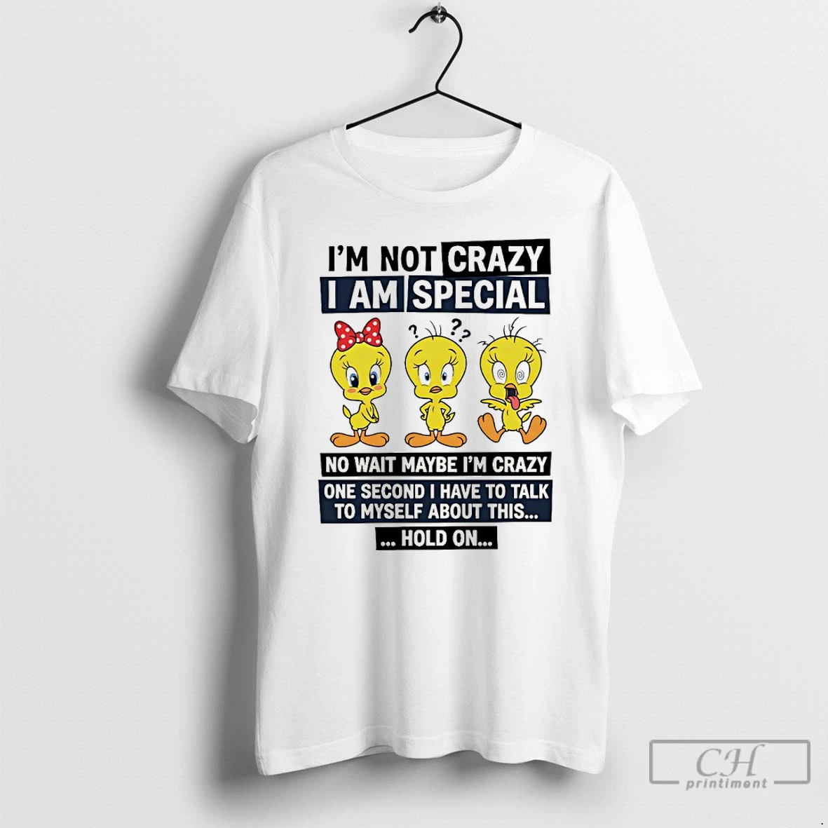 Premium Tweety Im Not Crazy I Am Special No Wait Maybe Im Crazy Hold On T Shirts Sweater Hoodie
