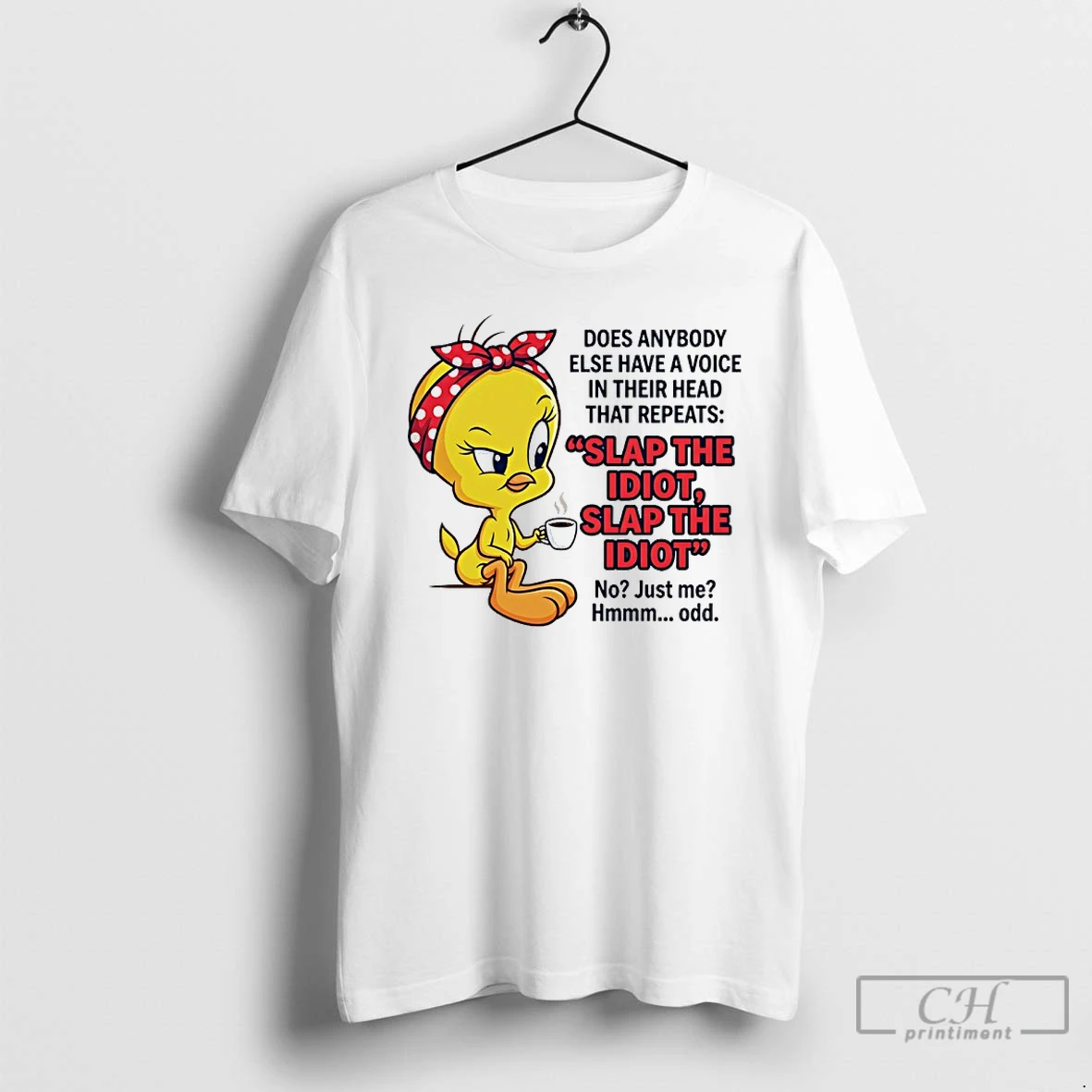 Premium Tweety Does Anybody Else Have A Voice In Their Head Repeats Slap The Idiot T Shirts Sweater Hoodie