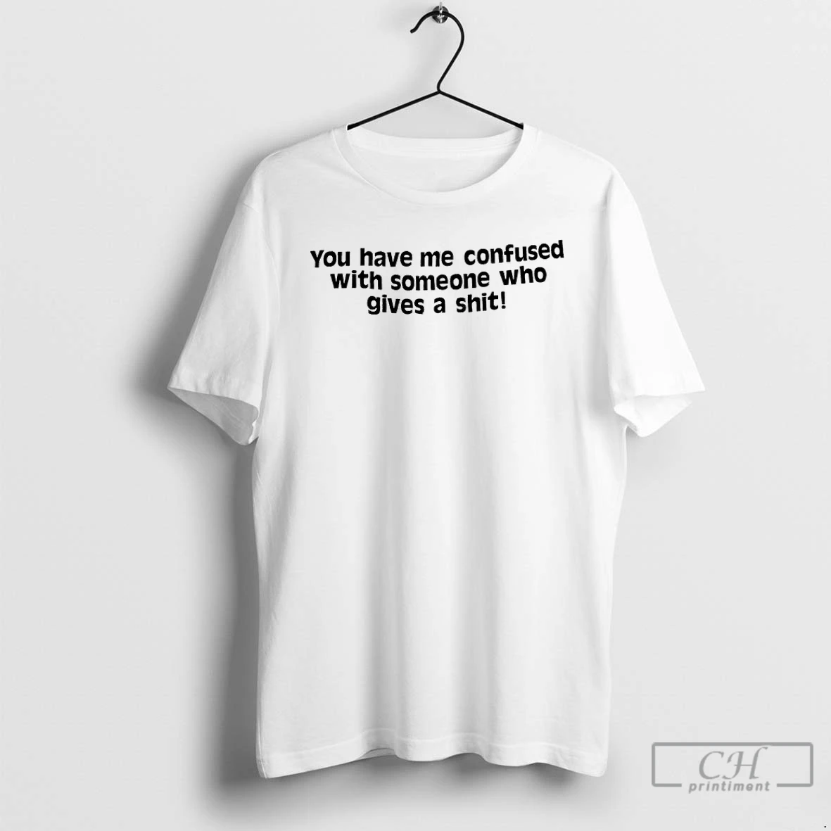 Premium You Have Me Confused With Someone Who Gives A Shit T Shirts Sweater Hoodie