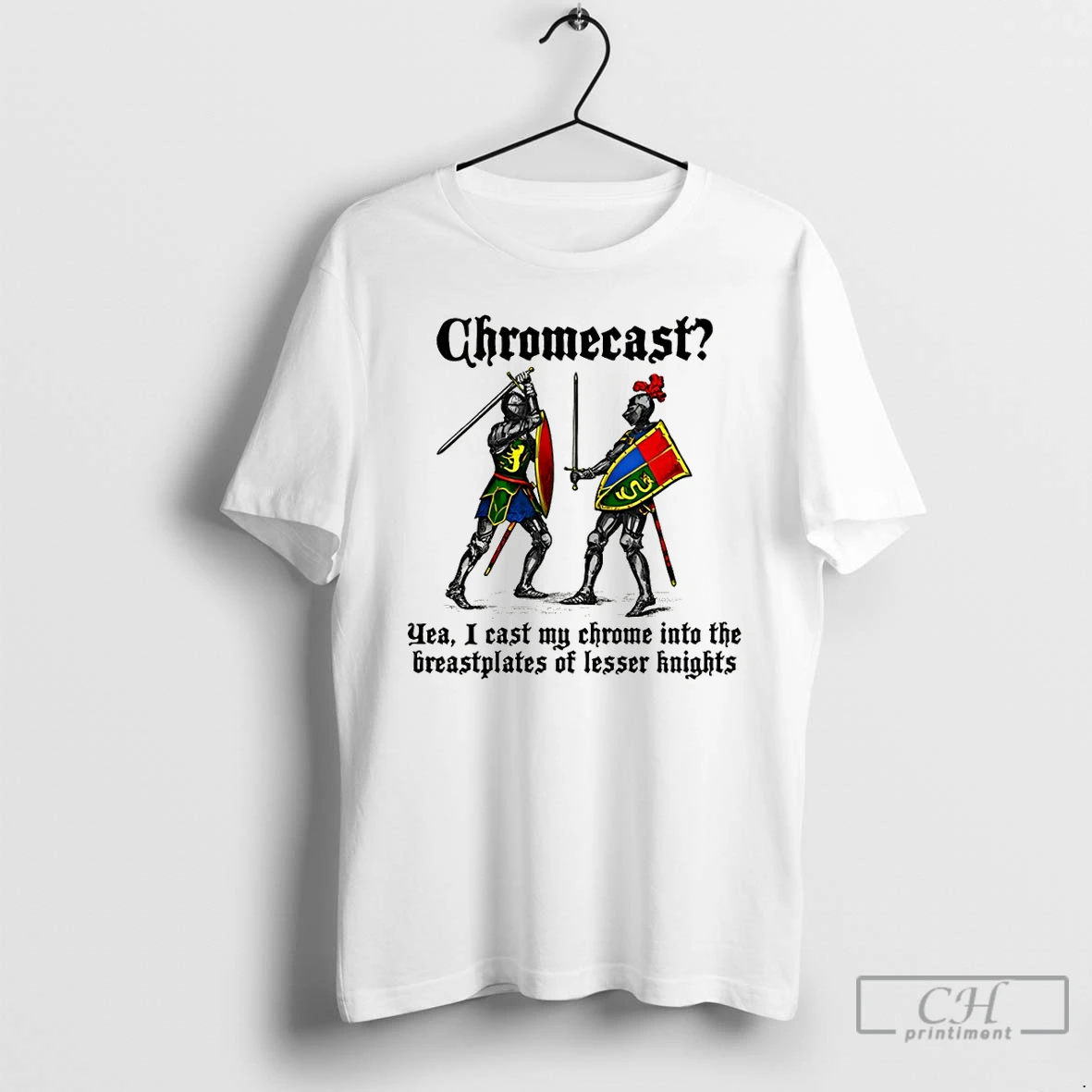 Classic Chromecast Yeah I Cast My Chrome Into The Breastplates Of Lesser Knights T Shirts Sweater Hoodie