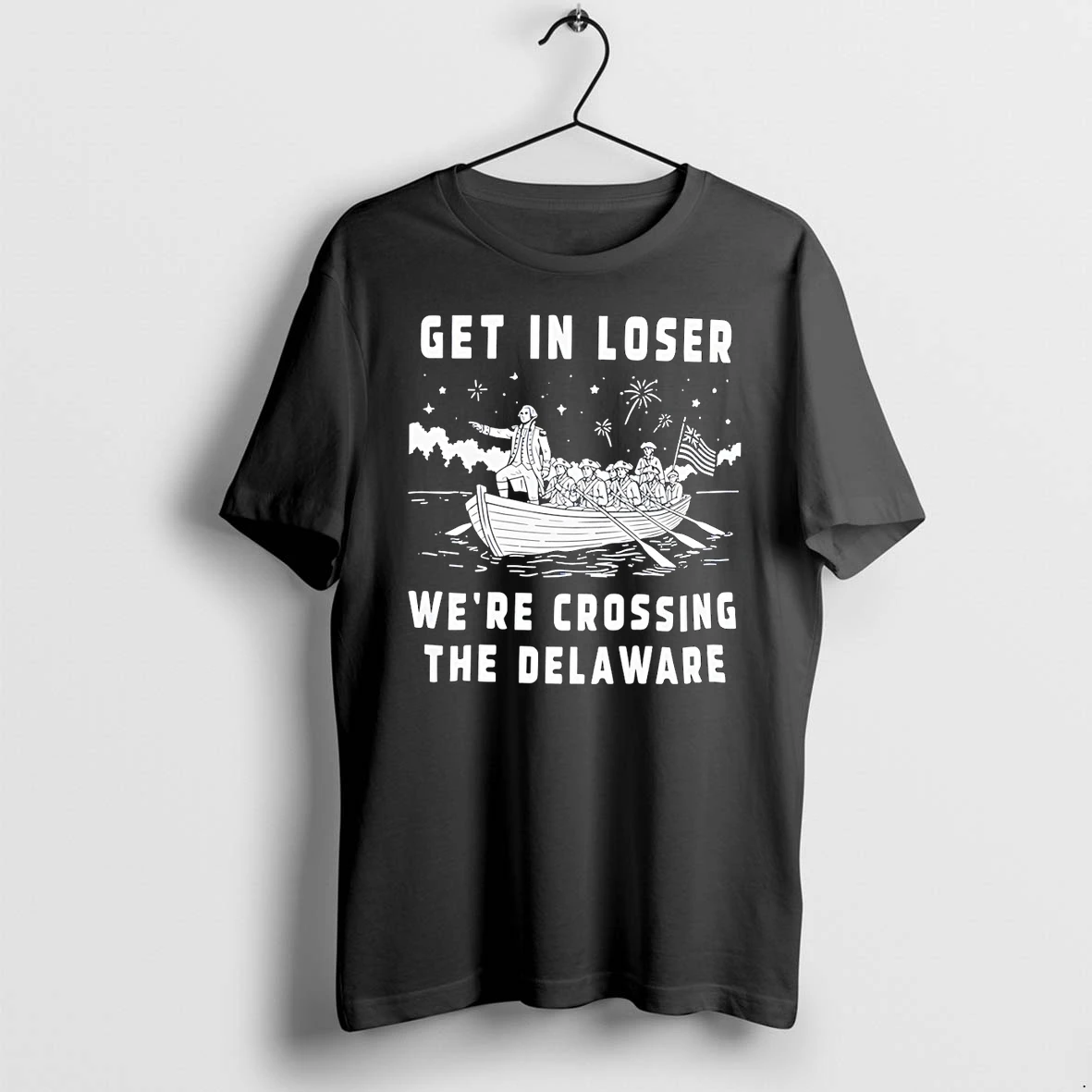Classic George Washington Get In Loser Were Crossing The Delaware Vintage Shirts Sweater Hoodie