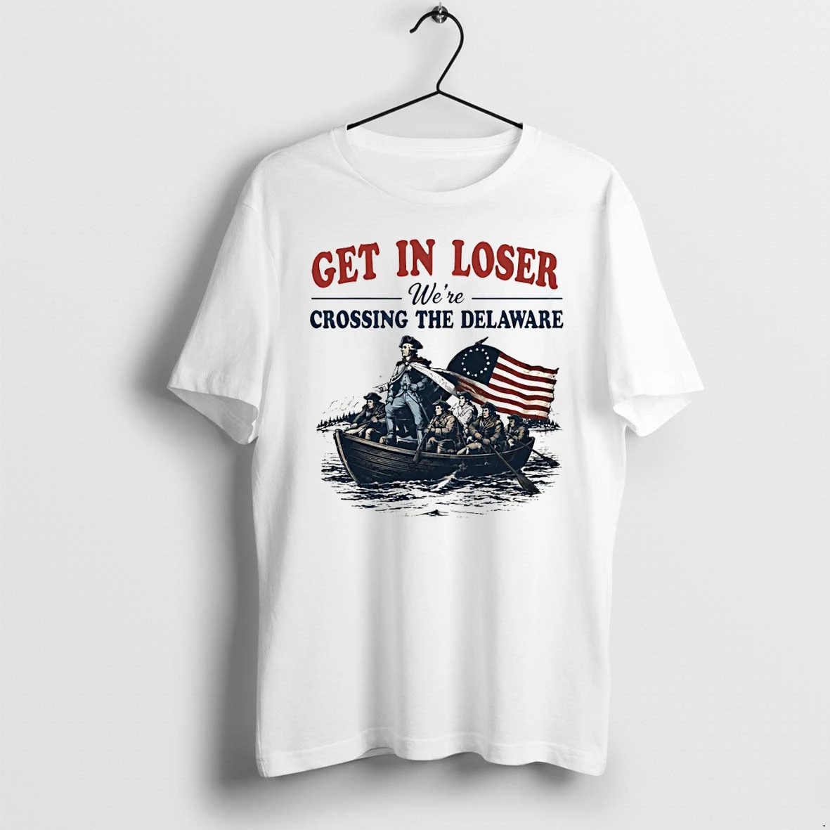 Classic George Washington Get In Loser Were Crossing The Delaware 4th Of July Shirts Sweater Hoodie