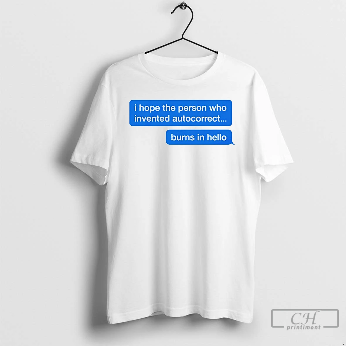 Classic I Hope The Person Who Invented Autocorrect Burns In Hello T Shirts Sweater Hoodie