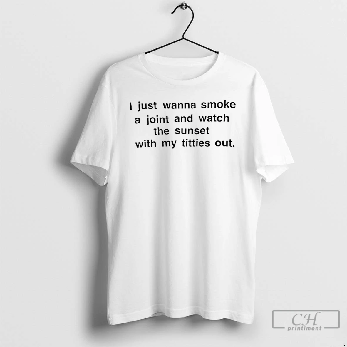 Classic I Just Wanna Smoke A Joint And Watch The Sunset With My Titties Out T Shirts Sweater Hoodie