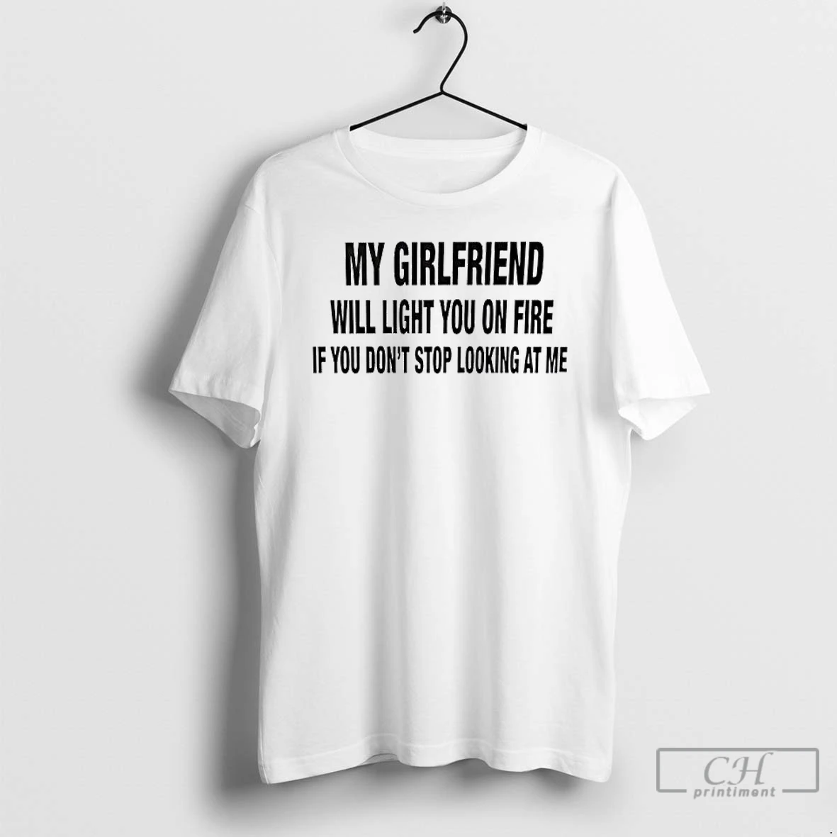 Classic My Girlfriend Will Light You On Fire If You Dont Stop Looking At T Shirts Sweater Hoodie