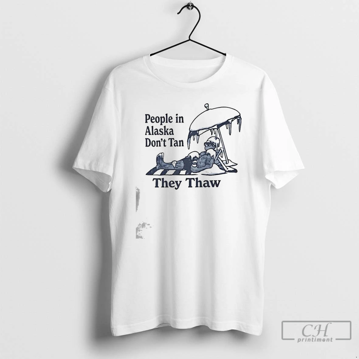 Classic People In Alaska Dont Tan They Thaw T Shirts Sweater Hoodie