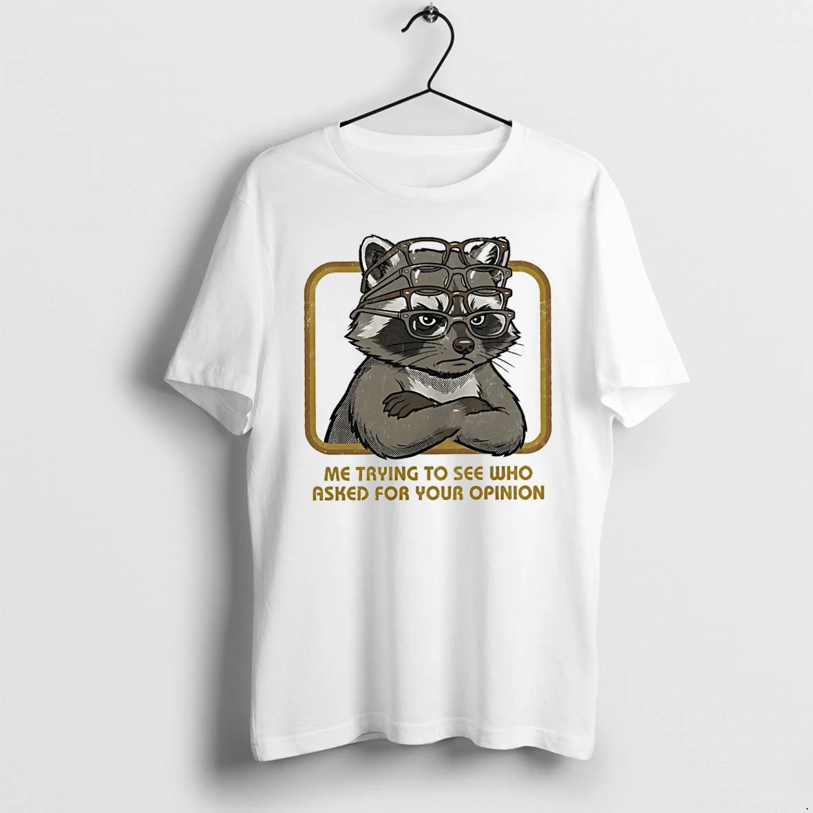 Classic Raccoon Me Trying To See Who Asked For Your Opinion Shirts Sweater Hoodie