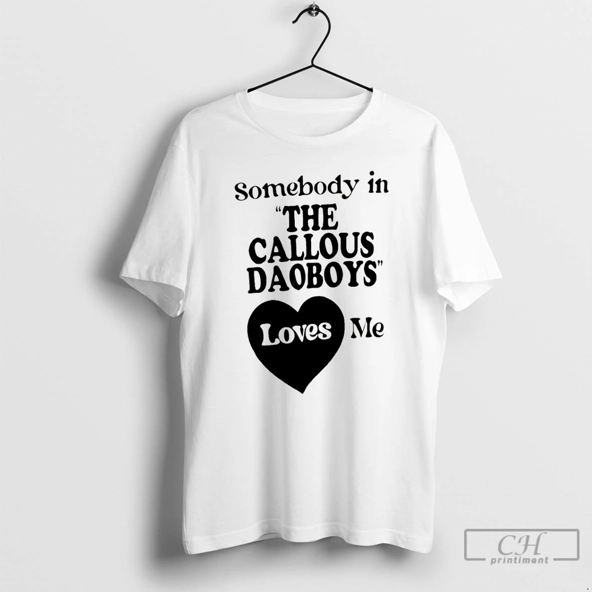 Classic The Callous Daoboys Somebody In The Callous Daoboys Loves Me T Shirts Sweater Hoodie