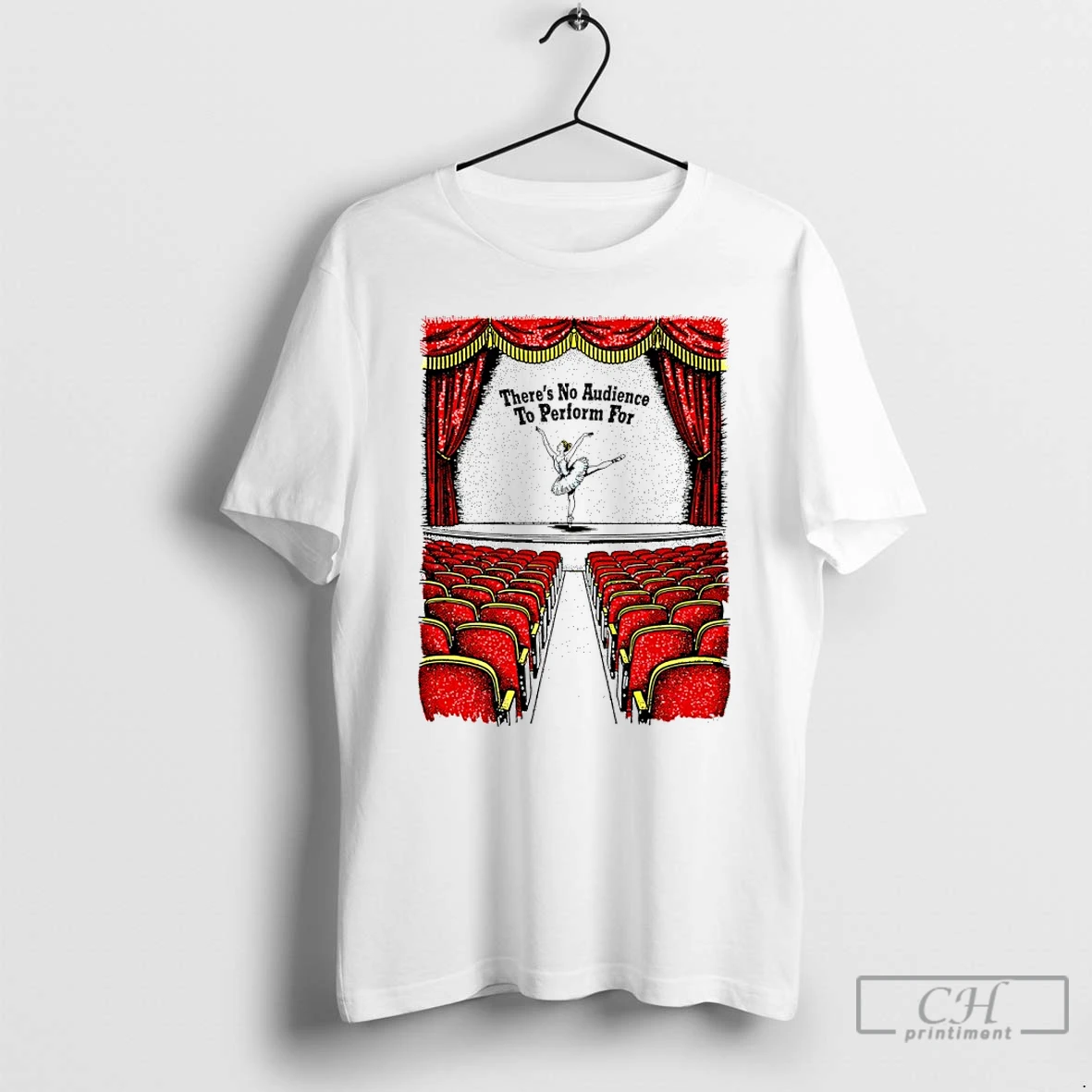 Classic Theres No Audience To Perform For T Shirts Sweater Hoodie