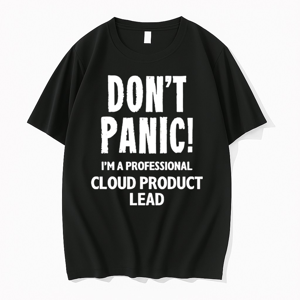 Dont Panic Im A Professional Cloud Product Lead Tshirts Sweater Hoodie