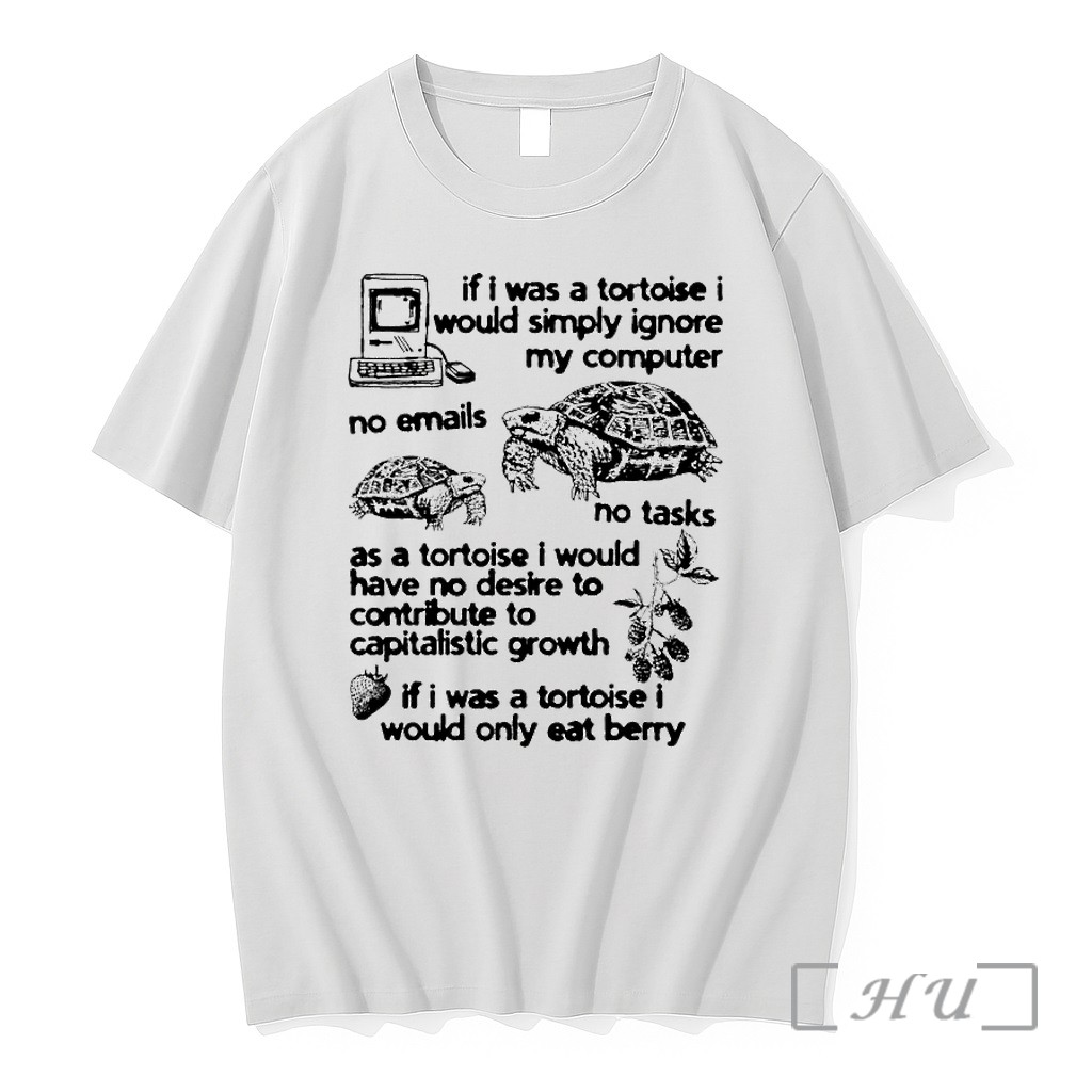 If I Was A Tortoise I Would Simply Ignore My Computer Tshirts Sweater Hoodie