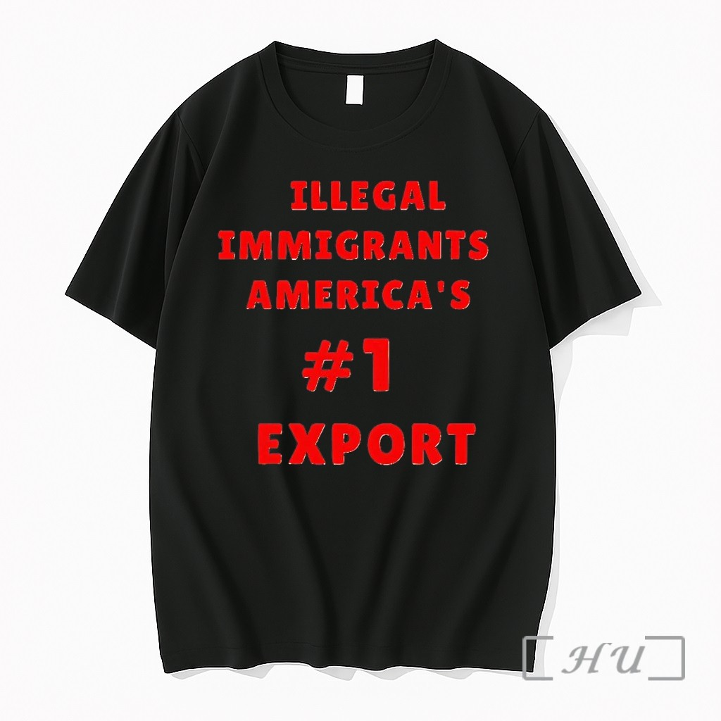 Illegal Immigrants Americas Hashtag 1 Export Tshirts Sweater Hoodie